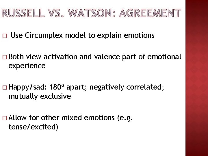 � Use Circumplex model to explain emotions � Both view activation and valence part