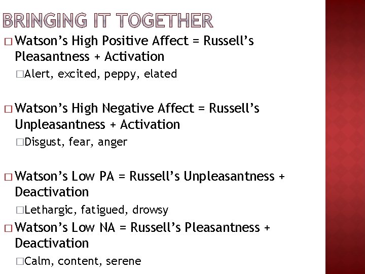 � Watson’s High Positive Affect = Russell’s Pleasantness + Activation �Alert, excited, peppy, elated