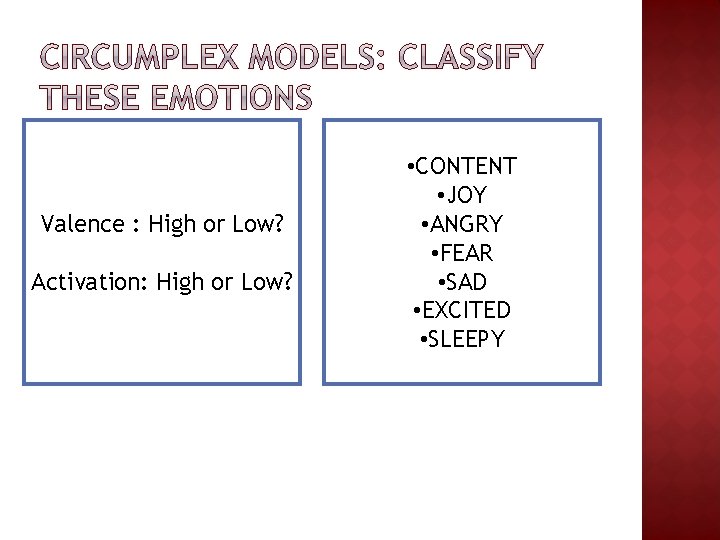 Valence : High or Low? Activation: High or Low? • CONTENT • JOY •