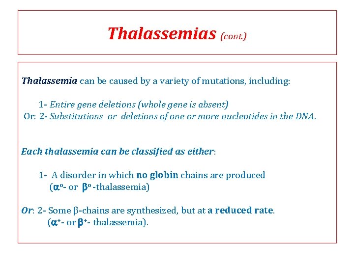 Thalassemias (cont. ) Thalassemia can be caused by a variety of mutations, including: 1 Thalassemias (cont. ) Thalassemia can be caused by a variety of mutations, including: 1