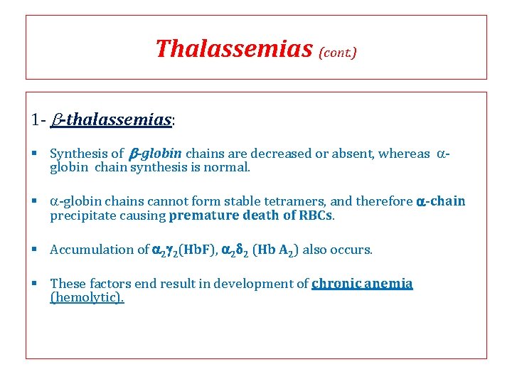 Thalassemias (cont. ) 1 - b-thalassemias: § Synthesis of b-globin chains are decreased or Thalassemias (cont. ) 1 - b-thalassemias: § Synthesis of b-globin chains are decreased or