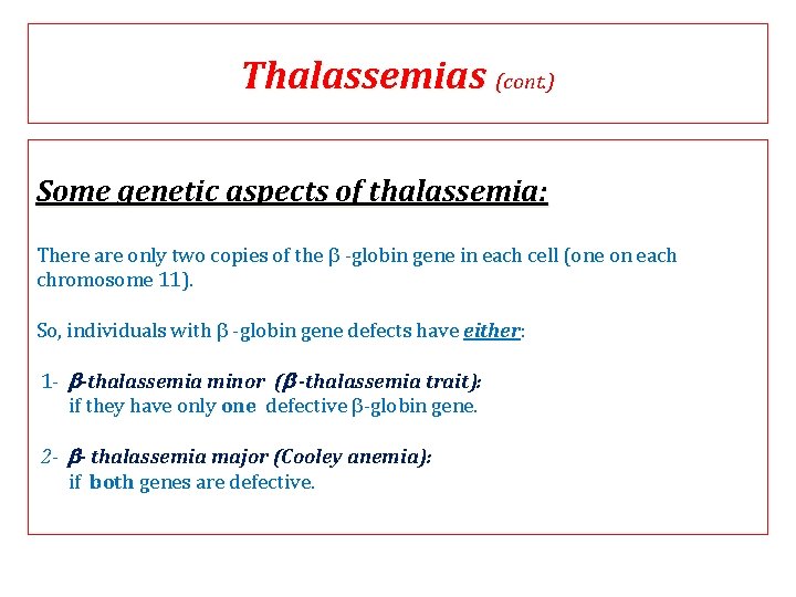 Thalassemias (cont. ) Some genetic aspects of thalassemia: There are only two copies of Thalassemias (cont. ) Some genetic aspects of thalassemia: There are only two copies of