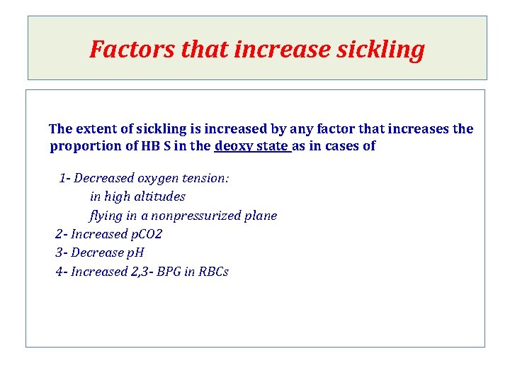 Factors that increase sickling The extent of sickling is increased by any factor that Factors that increase sickling The extent of sickling is increased by any factor that