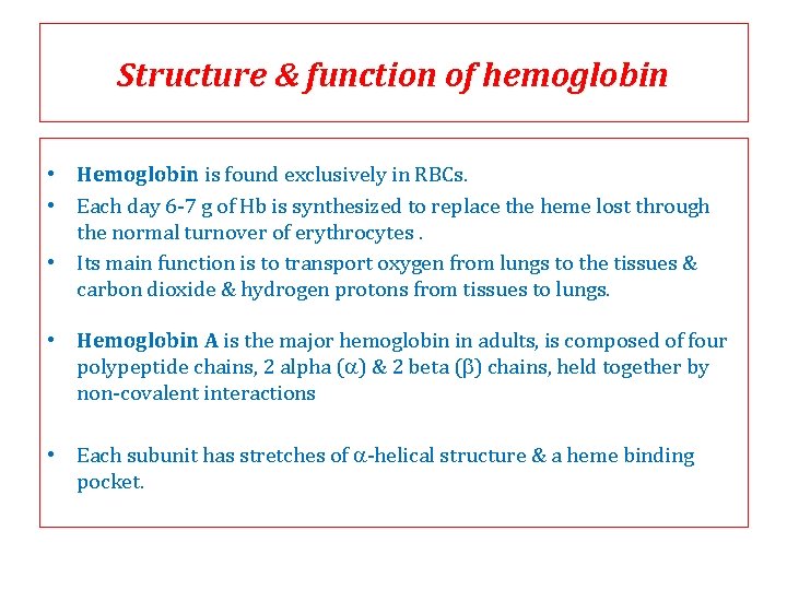 Structure & function of hemoglobin • Hemoglobin is found exclusively in RBCs. • Each Structure & function of hemoglobin • Hemoglobin is found exclusively in RBCs. • Each