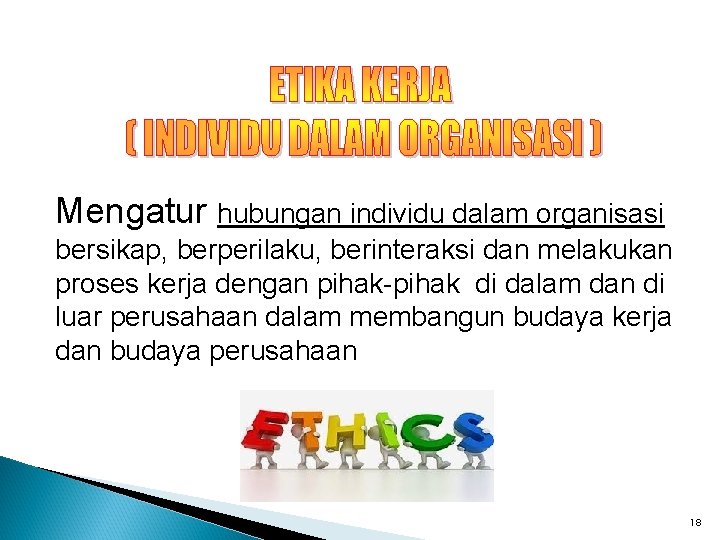 Mengatur hubungan individu dalam organisasi bersikap, berperilaku, berinteraksi dan melakukan proses kerja dengan pihak-pihak