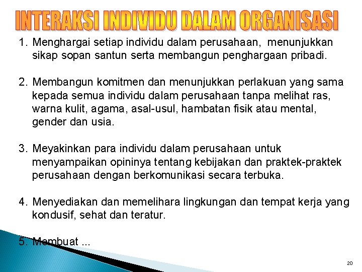 1. Menghargai setiap individu dalam perusahaan, menunjukkan sikap sopan santun serta membangun penghargaan pribadi.