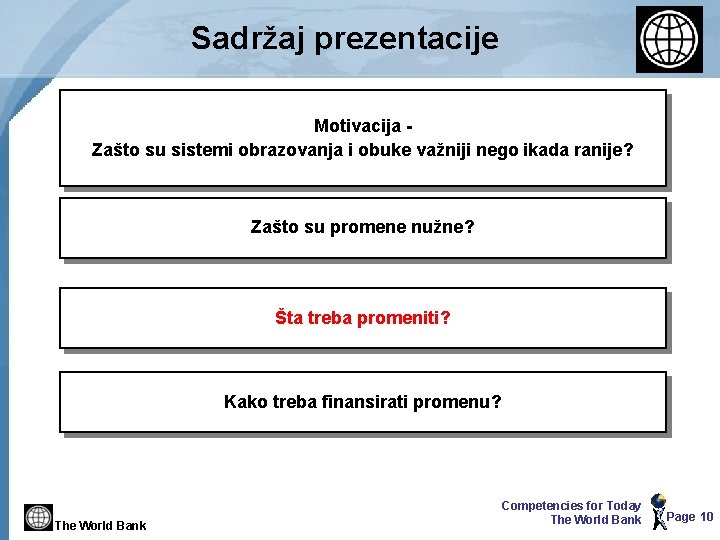 Sadržaj prezentacije Motivacija Zašto su sistemi obrazovanja i obuke važniji nego ikada ranije? Zašto