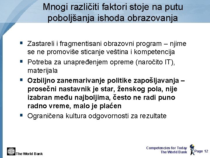 Mnogi različiti faktori stoje na putu poboljšanja ishoda obrazovanja § Zastareli i fragmentisani obrazovni