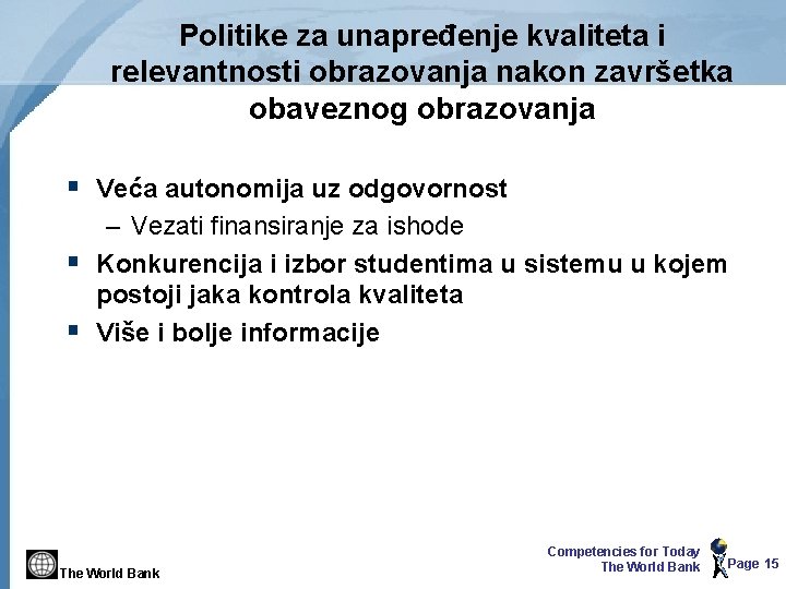 Politike za unapređenje kvaliteta i relevantnosti obrazovanja nakon završetka obaveznog obrazovanja § Veća autonomija