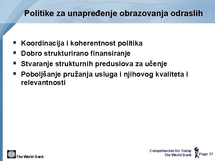 Politike za unapređenje obrazovanja odraslih § § Koordinacija i koherentnost politika Dobro strukturirano finansiranje