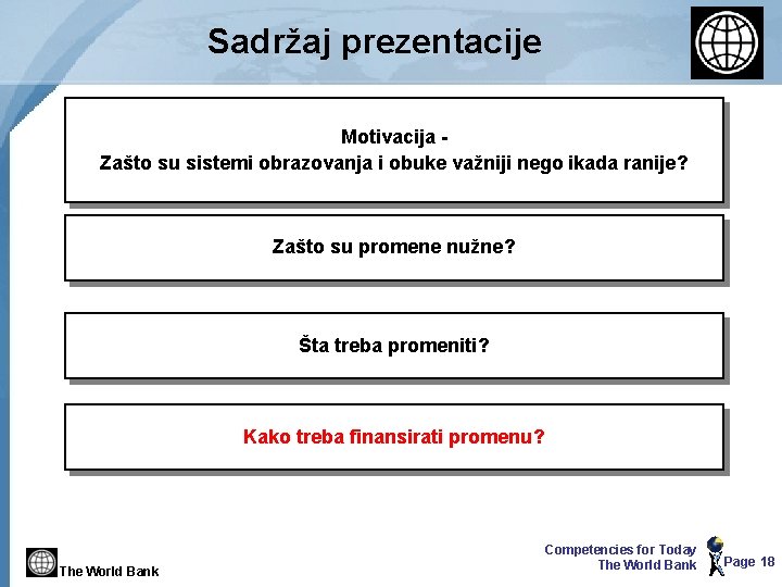 Sadržaj prezentacije Motivacija Zašto su sistemi obrazovanja i obuke važniji nego ikada ranije? Zašto