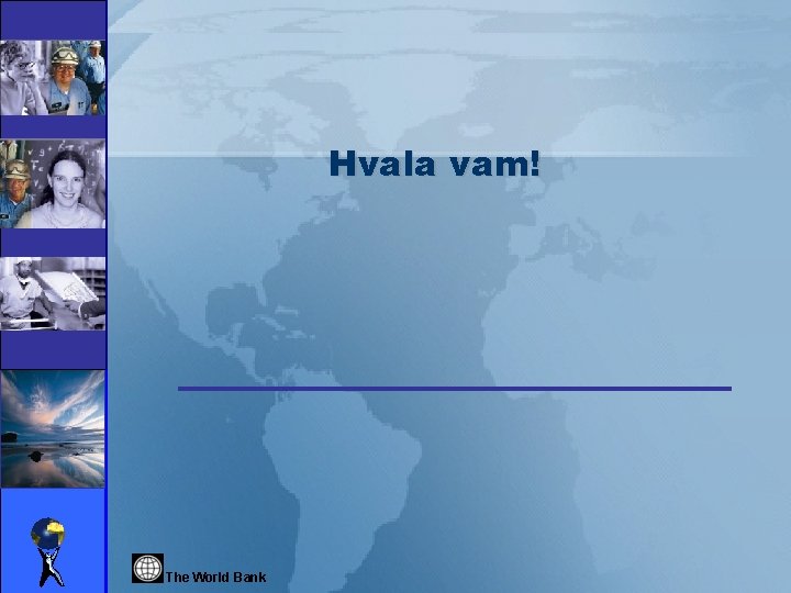 Hvala vam! The World Bank Competencies for Today The World Bank Page 20 
