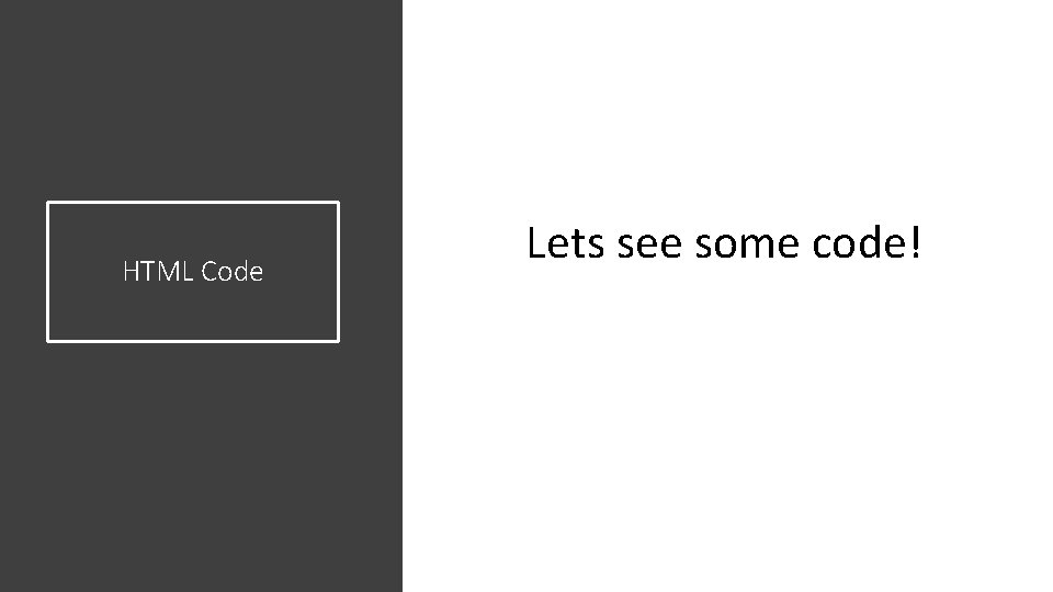 HTML Code Lets see some code! 
