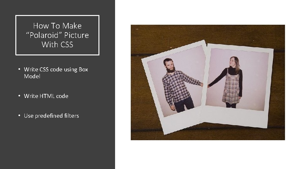 How To Make “Polaroid” Picture With CSS • Write CSS code using Box Model How To Make “Polaroid” Picture With CSS • Write CSS code using Box Model