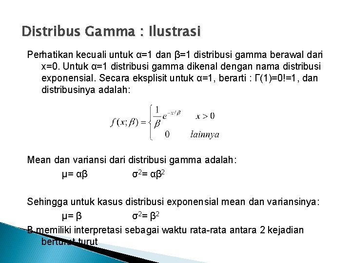 Distribus Gamma : Ilustrasi Perhatikan kecuali untuk α=1 dan β=1 distribusi gamma berawal dari