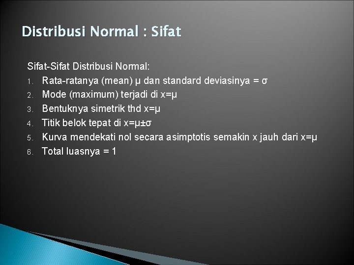 Distribusi Normal : Sifat-Sifat Distribusi Normal: 1. Rata-ratanya (mean) μ dan standard deviasinya =