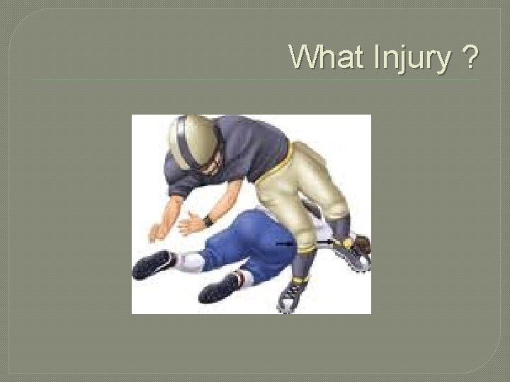 What Injury ? 