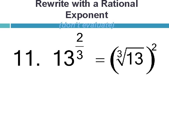 Rewrite with a Rational Exponent (don’t evaluate) 