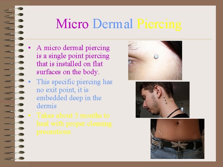 Micro Dermal Piercing • A micro dermal piercing is a single point piercing that