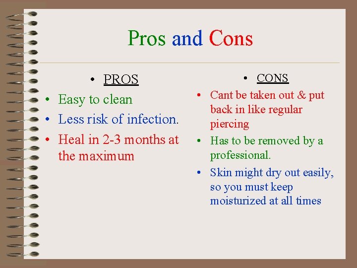 Pros and Cons • PROS • Easy to clean • Less risk of infection.