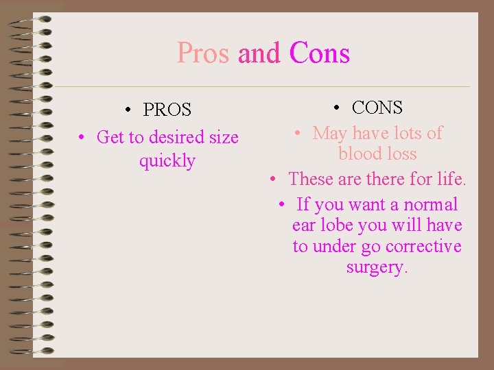 Pros and Cons • PROS • Get to desired size quickly • CONS •
