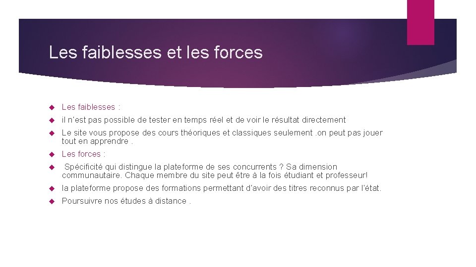 Les faiblesses et les forces Les faiblesses : il n’est pas possible de tester