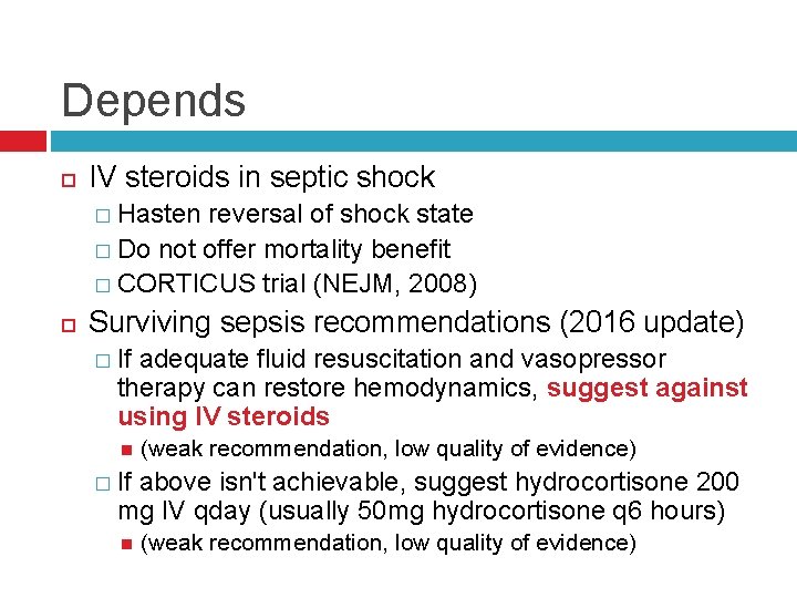 Depends IV steroids in septic shock � Hasten reversal of shock state � Do