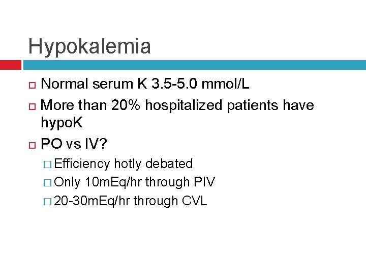 Hypokalemia Normal serum K 3. 5 -5. 0 mmol/L More than 20% hospitalized patients