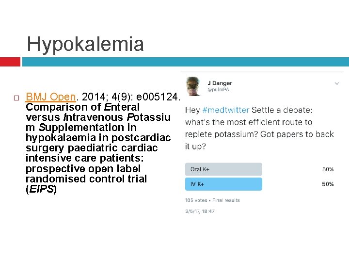 Hypokalemia BMJ Open. 2014; 4(9): e 005124. Comparison of Enteral versus Intravenous Potassiu m