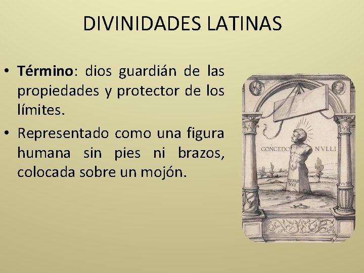 DIVINIDADES LATINAS • Término: dios guardián de las propiedades y protector de los límites.