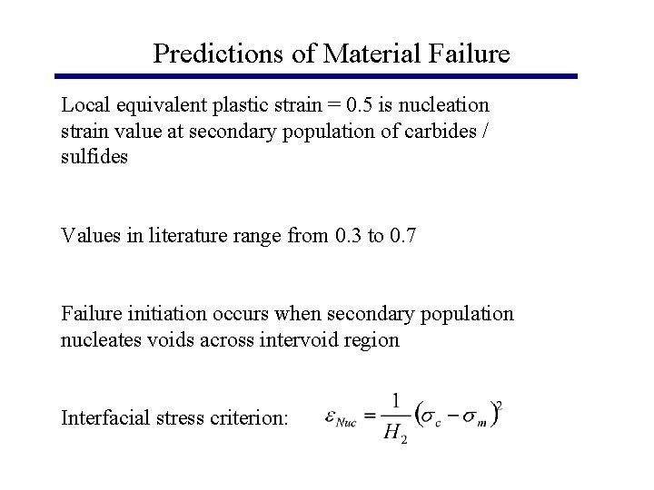 Predictions of Material Failure Local equivalent plastic strain = 0. 5 is nucleation strain