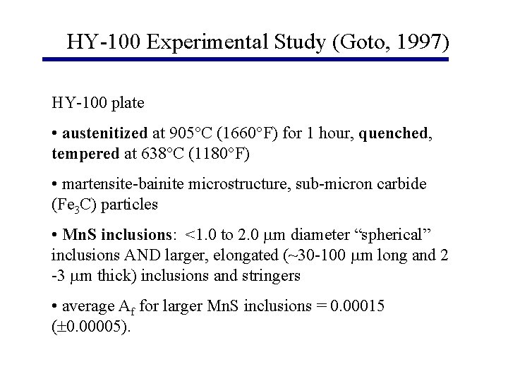 HY-100 Experimental Study (Goto, 1997) HY-100 plate • austenitized at 905 C (1660 F)