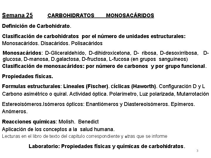 Semana 25 CARBOHIDRATOS MONOSACÁRIDOS Definición de Carbohidrato. Clasificación de carbohidratos por el número de