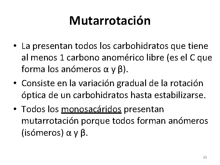 Mutarrotación • La presentan todos los carbohidratos que tiene al menos 1 carbono anomérico