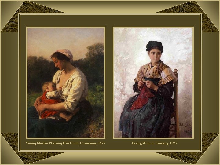 Young Mother Nursing Her Child, Courrières, 1873 Young Woman Knitting, 1873 