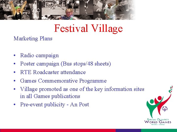 Festival Village Marketing Plans • • • Radio campaign Poster campaign (Bus stops/48 sheets)