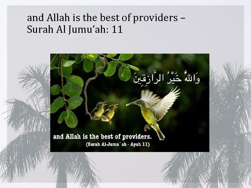 and Allah is the best of providers – Surah Al Jumu’ah: 11 