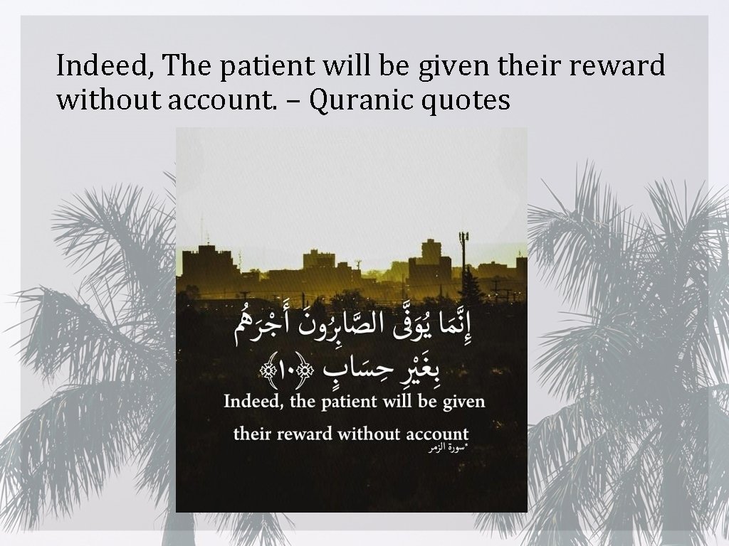 Indeed, The patient will be given their reward without account. – Quranic quotes 
