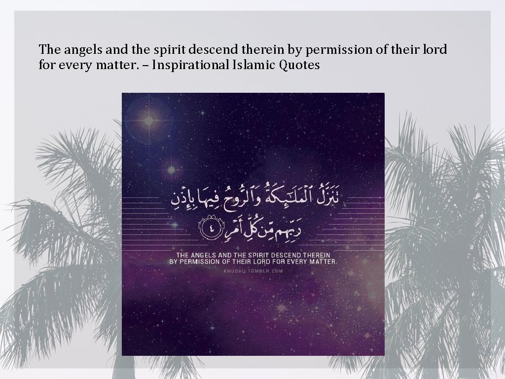 The angels and the spirit descend therein by permission of their lord for every