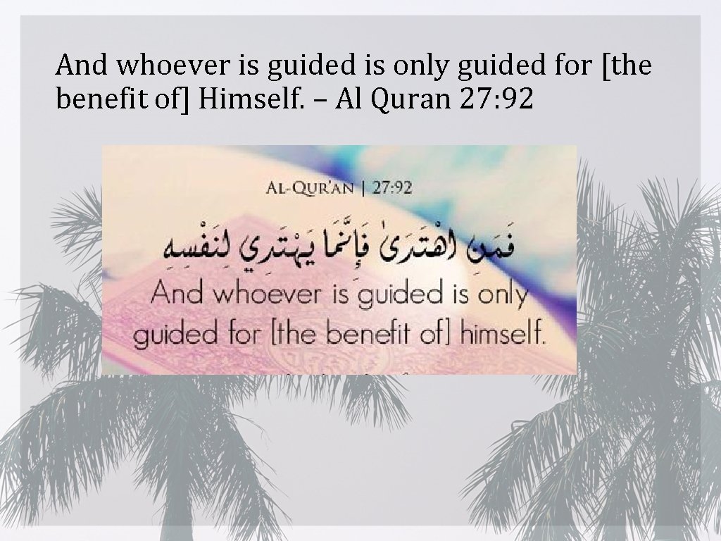 And whoever is guided is only guided for [the benefit of] Himself. – Al