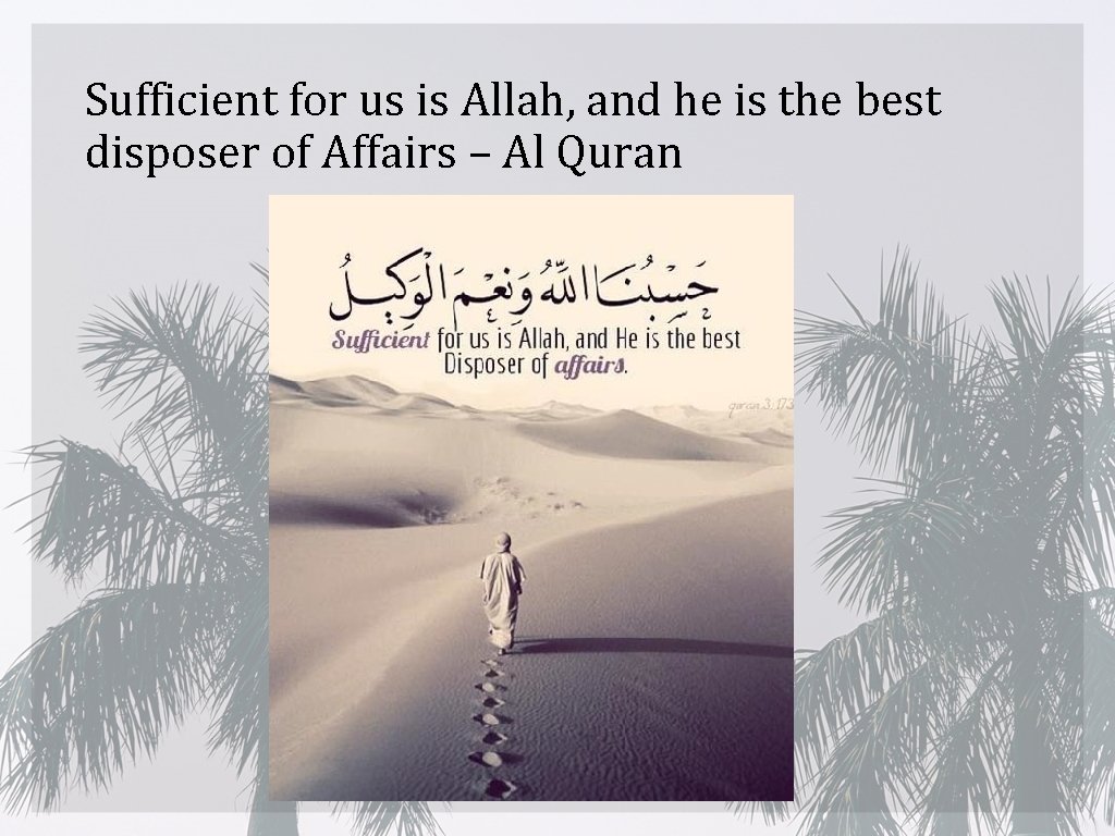 Sufficient for us is Allah, and he is the best disposer of Affairs –