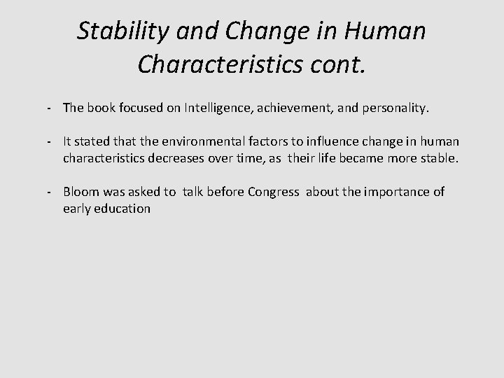 Stability and Change in Human Characteristics cont. - The book focused on Intelligence, achievement, Stability and Change in Human Characteristics cont. - The book focused on Intelligence, achievement,