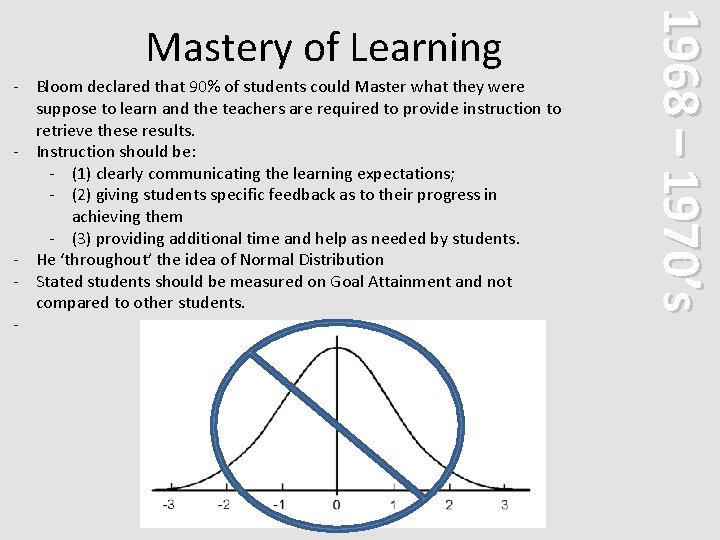 - Bloom declared that 90% of students could Master what they were suppose to - Bloom declared that 90% of students could Master what they were suppose to