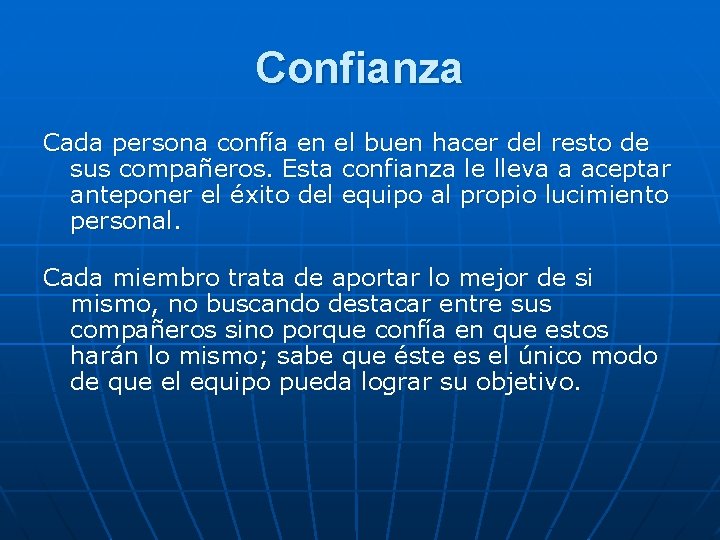 Confianza Cada persona confía en el buen hacer del resto de sus compañeros. Esta