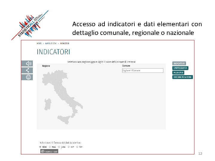 Accesso ad indicatori e dati elementari con dettaglio comunale, regionale o nazionale 12 