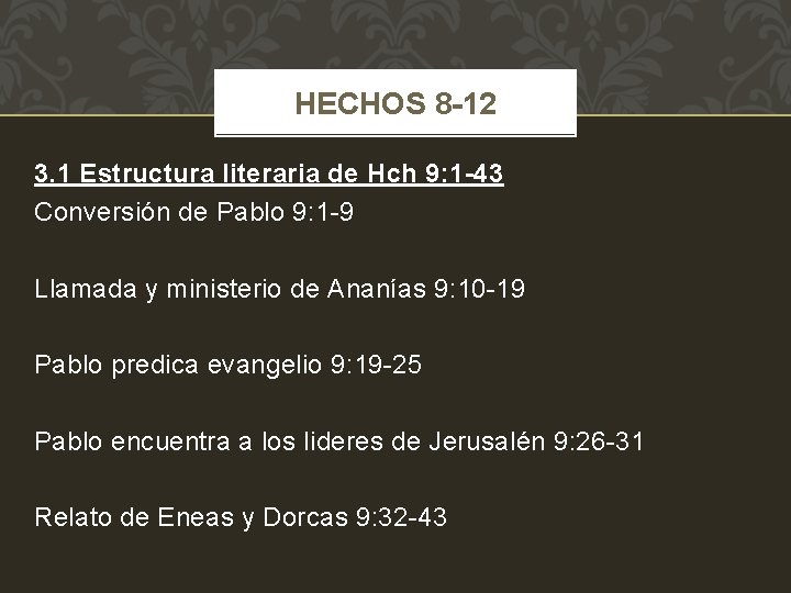 HECHOS 8 -12 3. 1 Estructura literaria de Hch 9: 1 -43 Conversión de