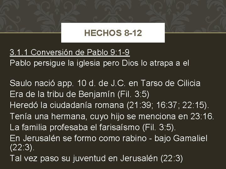 HECHOS 8 -12 3. 1. 1 Conversión de Pablo 9: 1 -9 Pablo persigue