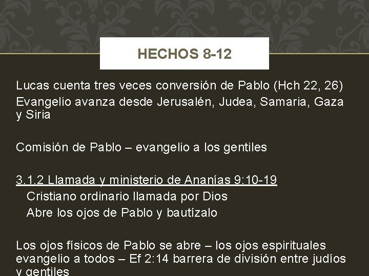 HECHOS 8 -12 Lucas cuenta tres veces conversión de Pablo (Hch 22, 26) Evangelio