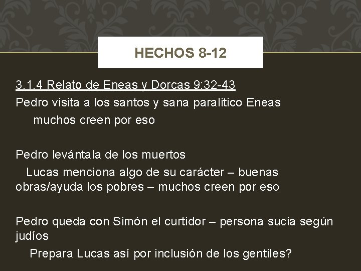 HECHOS 8 -12 3. 1. 4 Relato de Eneas y Dorcas 9: 32 -43