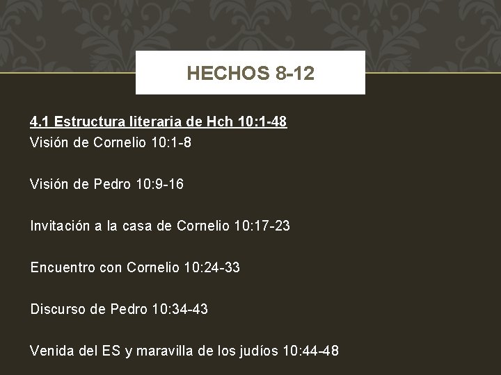 HECHOS 8 -12 4. 1 Estructura literaria de Hch 10: 1 -48 Visión de